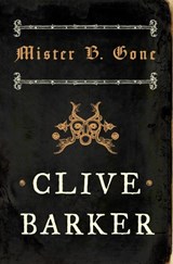Mister B. Gone - Clive Barker - 9780007276288