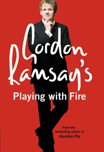 Gordon Ramsay’s Playing with Fire, Gordon Ramsay - Ebook - 9780007280070