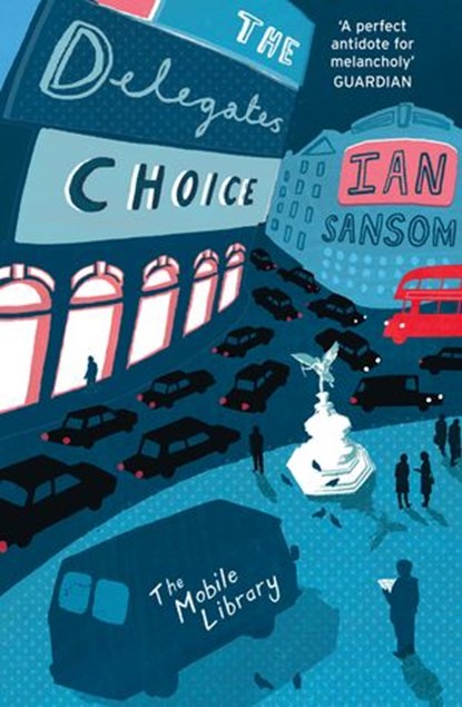 The Delegates’ Choice (The Mobile Library), Ian Sansom - Ebook - 9780007283071