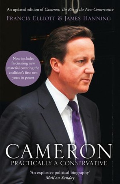 Cameron: Practically a Conservative, Francis Elliott ; James Hanning - Ebook - 9780007283170