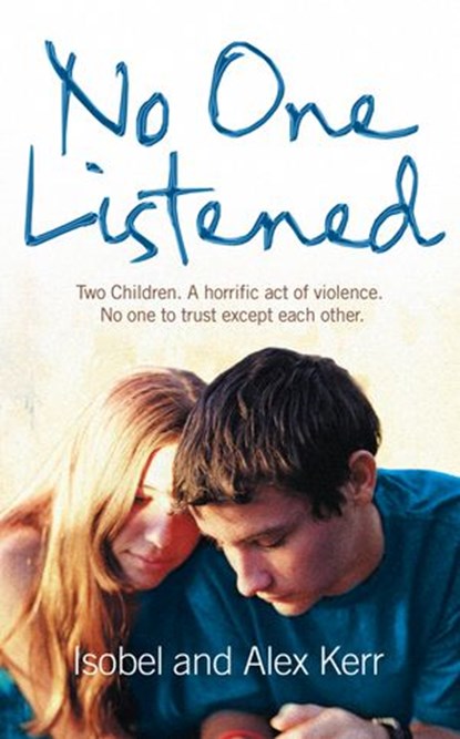 No One Listened: Two children caught in a tragedy with no one else to trust except for each other, Isobel Kerr ; Alex Kerr - Ebook - 9780007287697