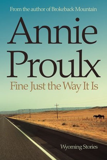 Fine Just the Way It Is, Annie Proulx - Ebook - 9780007287857