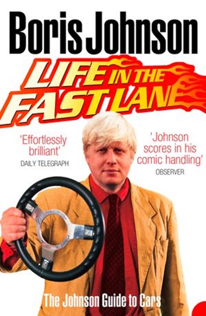 Life in the Fast Lane: The Johnson Guide to Cars, Boris Johnson - Ebook - 9780007292387