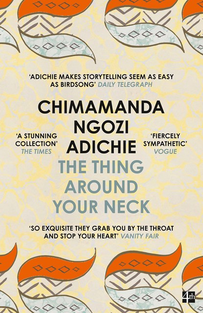The Thing Around Your Neck, Chimamanda Ngozi Adichie - Paperback - 9780007306213