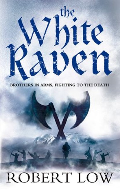 The White Raven (The Oathsworn Series, Book 3), Robert Low - Ebook - 9780007310074