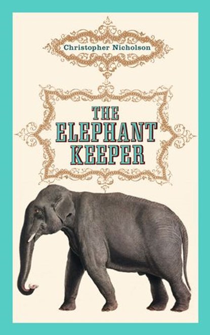 The Elephant Keeper, Christopher Nicholson - Ebook - 9780007318278