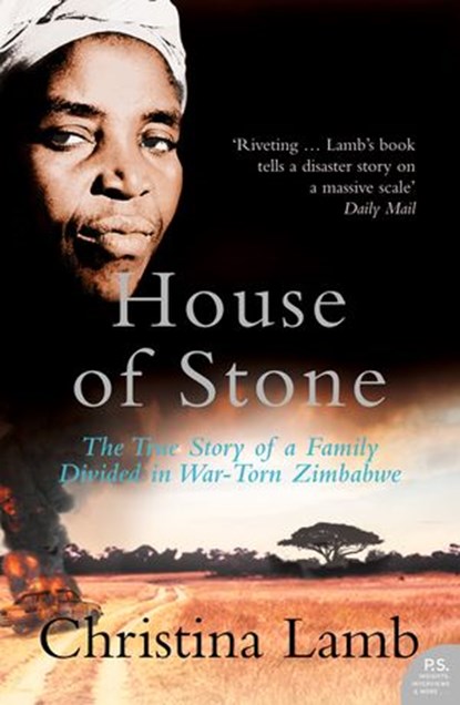 House of Stone: The True Story of a Family Divided in War-Torn Zimbabwe, Christina Lamb - Ebook - 9780007323500