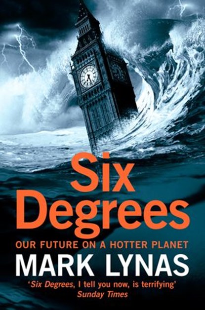 Six Degrees: Our Future on a Hotter Planet, Mark Lynas - Ebook - 9780007323524