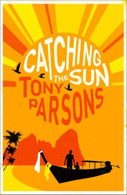 Catching the Sun, Tony Parsons - Ebook - 9780007328017