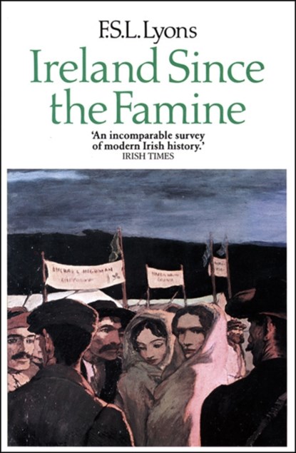 Ireland Since the Famine, F. S. L. Lyons - Paperback - 9780007330959