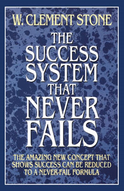 The Success System That Never Fails, W. Clement Stone - Paperback - 9780007331376