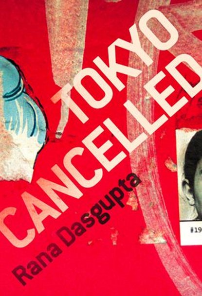Tokyo Cancelled, Rana Dasgupta - Ebook - 9780007334483