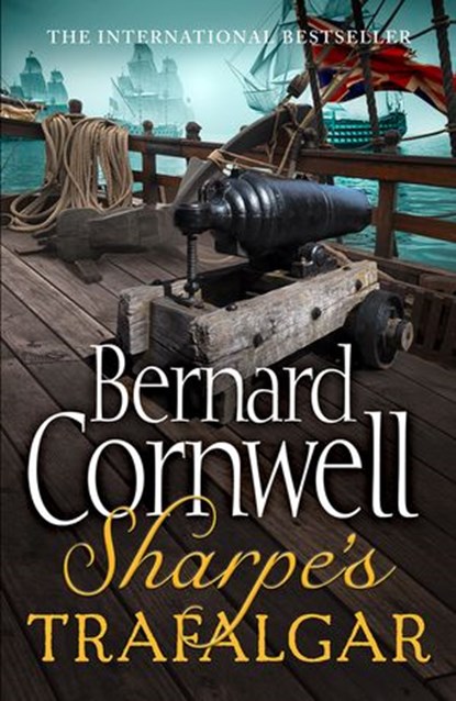 Sharpe’s Trafalgar: The Battle of Trafalgar, 21 October 1805 (The Sharpe Series, Book 4), Bernard Cornwell - Ebook - 9780007338740