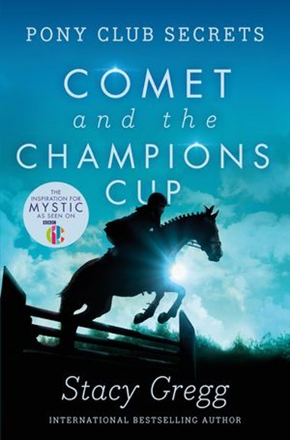 Comet and the Champion’s Cup (Pony Club Secrets, Book 5), Stacy Gregg - Ebook - 9780007340699
