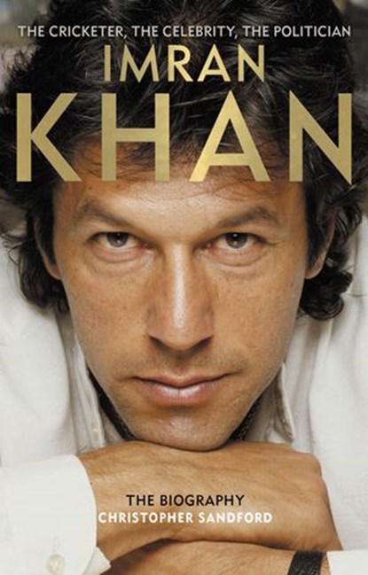 Imran Khan: The Cricketer, The Celebrity, The Politician, Christopher Sandford - Ebook - 9780007341047
