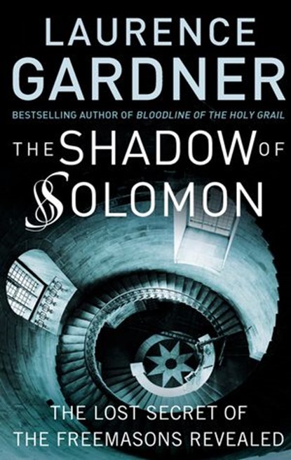 The Shadow of Solomon: The Lost Secret of the Freemasons Revealed, Laurence Gardner - Ebook - 9780007343560