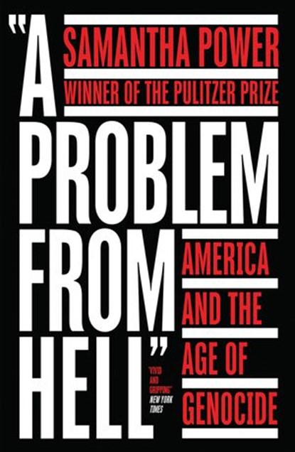 A Problem from Hell: America and the Age of Genocide, Samantha Power - Ebook - 9780007346981