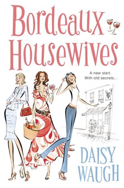 Bordeaux Housewives, Daisy Waugh - Ebook - 9780007347469
