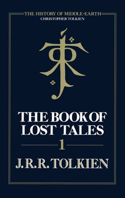 The Book of Lost Tales 1 (The History of Middle-earth, Book 1), Christopher Tolkien ; J. R. R. Tolkien - Ebook - 9780007348183