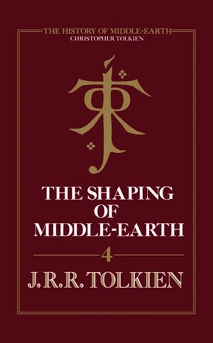 The Shaping of Middle-earth (The History of Middle-earth, Book 4), Christopher Tolkien ; J. R. R. Tolkien - Ebook - 9780007348213