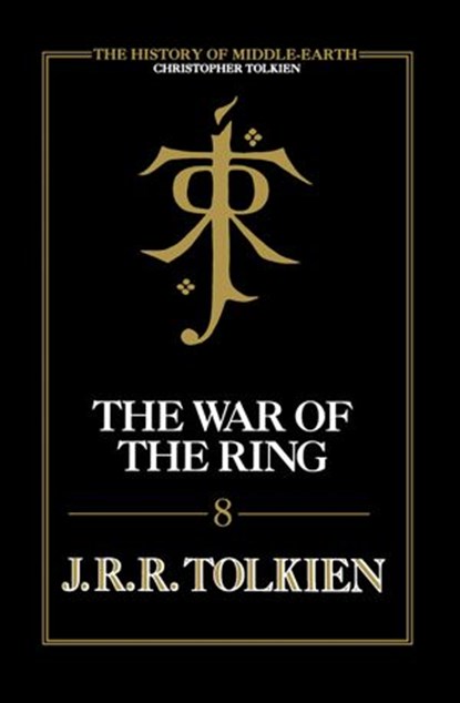 The War of the Ring (The History of Middle-earth, Book 8), Christopher Tolkien ; J. R. R. Tolkien - Ebook - 9780007348251