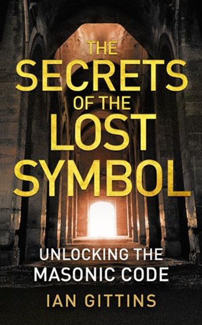 Unlocking the Masonic Code: The Secrets of the Solomon Key, Ian Gittins - Ebook - 9780007350674