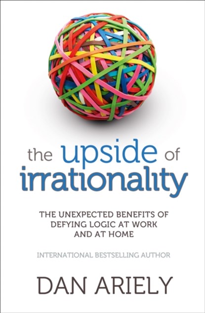 The Upside of Irrationality, Dan Ariely - Paperback - 9780007354788