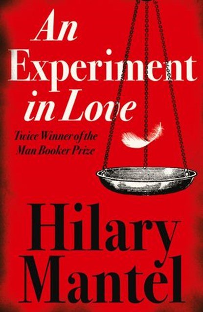 An Experiment in Love, Hilary Mantel - Ebook - 9780007354924