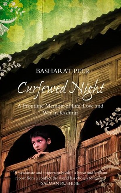 Curfewed Night: A Frontline Memoir of Life, Love and War in Kashmir, Basharat Peer - Ebook - 9780007356430