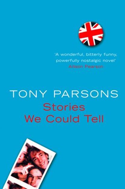 Stories We Could Tell, Tony Parsons - Ebook - 9780007362936