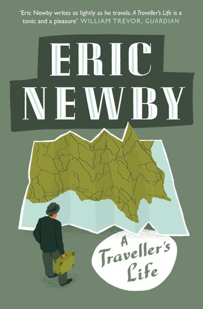 A Traveller’s Life, Eric Newby - Paperback - 9780007367870