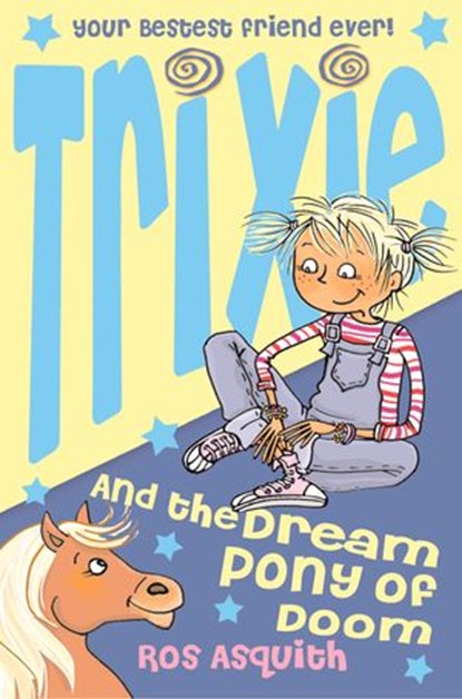 Trixie and the Dream Pony of Doom, Ros Asquith - Ebook - 9780007370511
