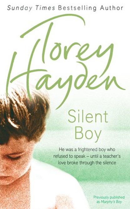 Silent Boy: He was a frightened boy who refused to speak – until a teacher's love broke through the silence, Torey Hayden - Ebook - 9780007370849