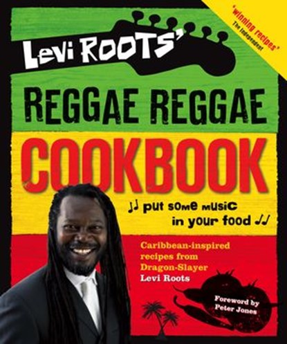 Levi Roots’ Reggae Reggae Cookbook, Levi Roots - Ebook - 9780007372225