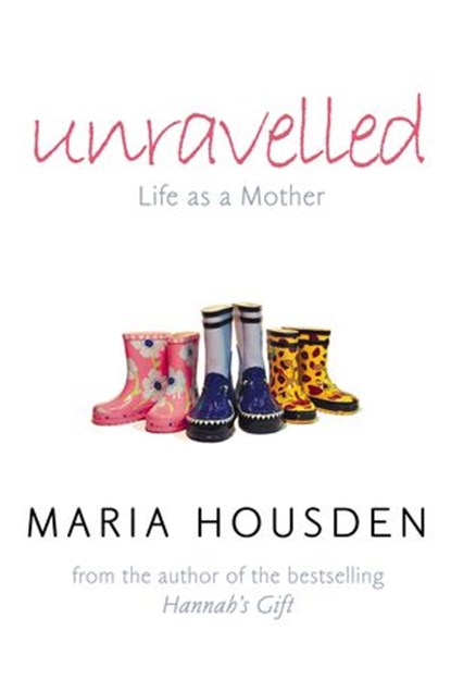 Unravelled: Life as a Mother, Maria Housden - Ebook - 9780007373482