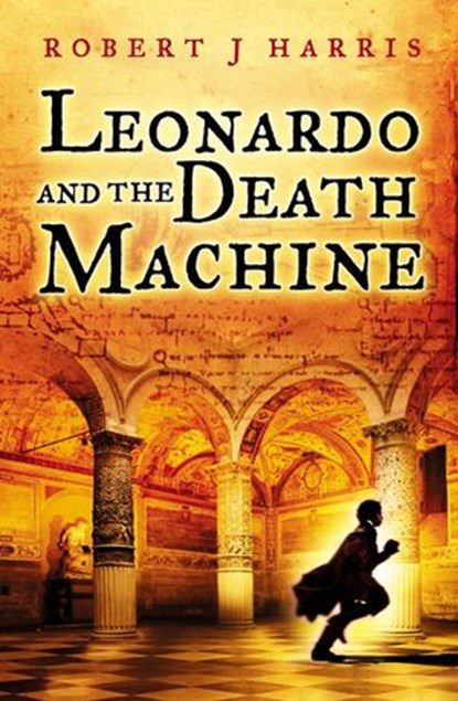 Leonardo and the Death Machine, Robert J. Harris - Ebook - 9780007375318