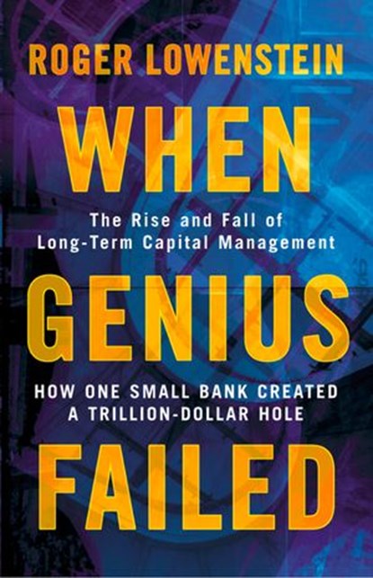 When Genius Failed, Roger Lowenstein - Ebook - 9780007375790