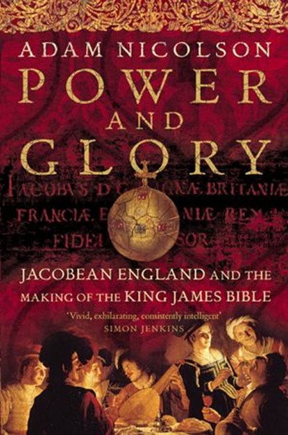 Power and Glory, Adam Nicolson - Ebook - 9780007380701