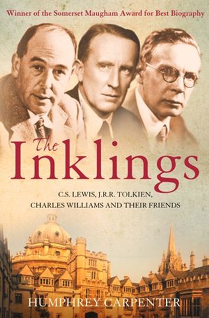 The Inklings: C. S. Lewis, J. R. R. Tolkien, Charles Williams and Their Friends, Humphrey Carpenter - Ebook - 9780007381241