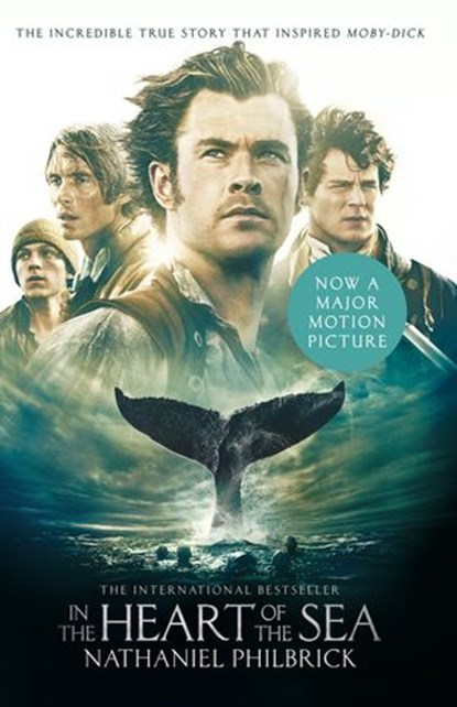 In the Heart of the Sea: The Epic True Story that Inspired ‘Moby Dick’ (Text Only), Nathaniel Philbrick - Ebook - 9780007381814