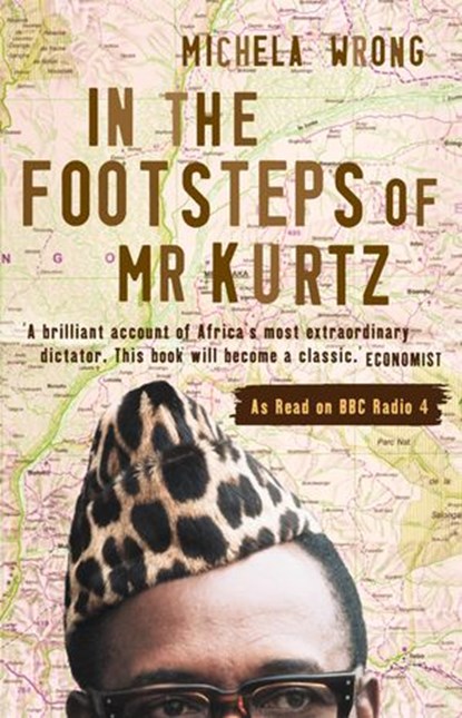 In the Footsteps of Mr Kurtz: Living on the Brink of Disaster in the Congo (Text Only), Michela Wrong - Ebook - 9780007382095