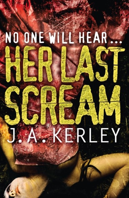Her Last Scream, J. A. Kerley - Paperback - 9780007384341