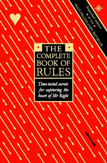 The Complete Book of Rules: Time tested secrets for capturing the heart of Mr. Right, Sherrie Schneider ; Ellen Fein - Ebook - 9780007385331