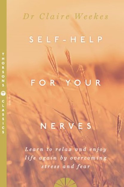 Self-Help for Your Nerves, Dr. Claire Weekes - Ebook - 9780007385713