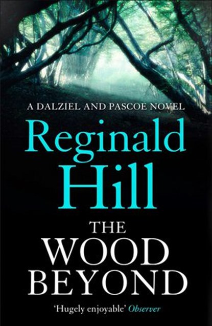 The Wood Beyond (Dalziel & Pascoe, Book 14), Reginald Hill - Ebook - 9780007386772