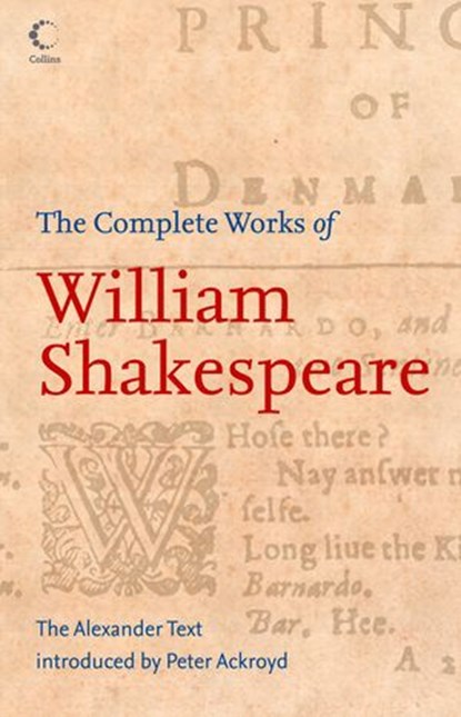 The Complete Works of William Shakespeare: The Alexander Text (Collins Classics), William Shakespeare ; Germaine Greer ; Anthony Burgess - Ebook - 9780007386956