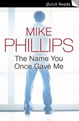 The Name You Once Gave Me - Mike Phillips - 9780007387939