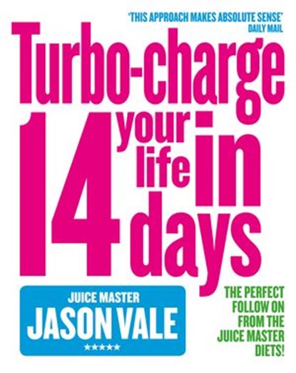 The Juice Master: Turbo-charge Your Life in 14 Days, Jason Vale - Ebook - 9780007390274