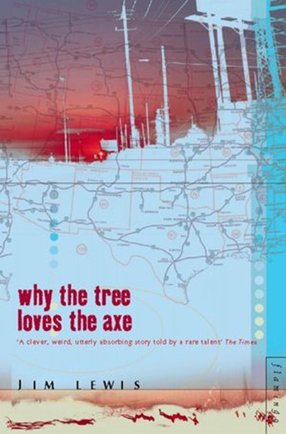Why the Tree Loves the Axe, Jim Lewis - Ebook - 9780007390939