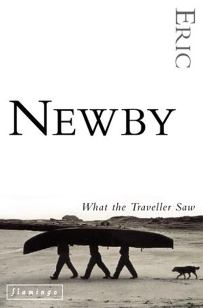 What the Traveller Saw, Eric Newby - Ebook - 9780007392766